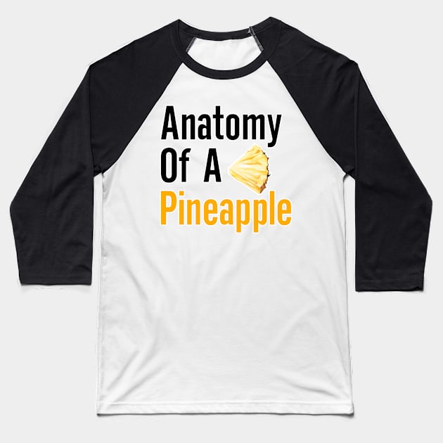 Anatomy of a Pineapple Baseball T-Shirt by nextneveldesign